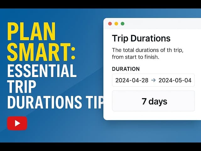 Plan smart: Essential trip duration tips